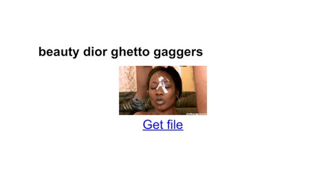 beauty dior ghetto gaggers|Beauty Dior Ghetto Gaggers Porn Videos .